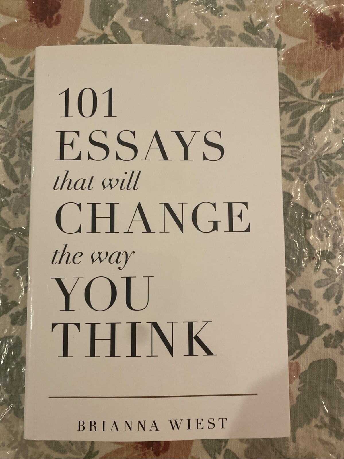 101 Essays That Will Change the Way You Think by Brianna Wiest (2016, Trade…