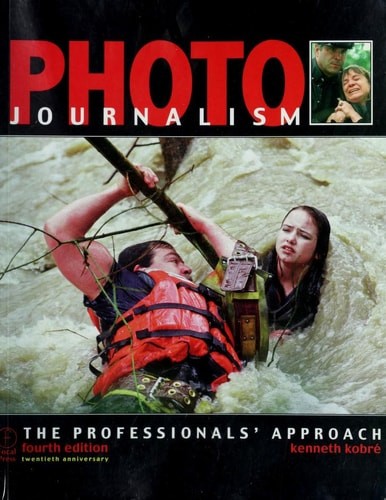 Photojournalism: The Professionals’ Approach, Fourth Edition, Kenneth Kobre, 978