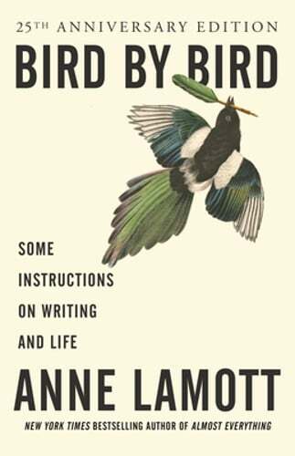 Bird by Bird: Some Instructions on Writing and Life by Anne Lamott: Used