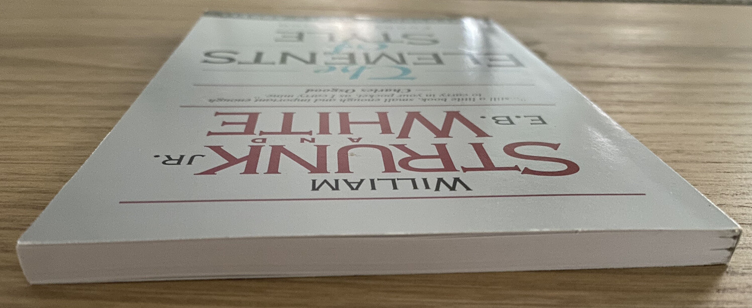 The Elements of Style by E. White and William Strunk, Jr.