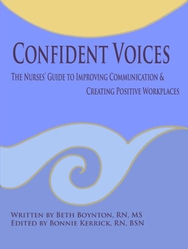CONFIDENT VOICES: THE NURSES’ GUIDE TO IMPROVING By Boynton Beth Rn Ms **Mint**