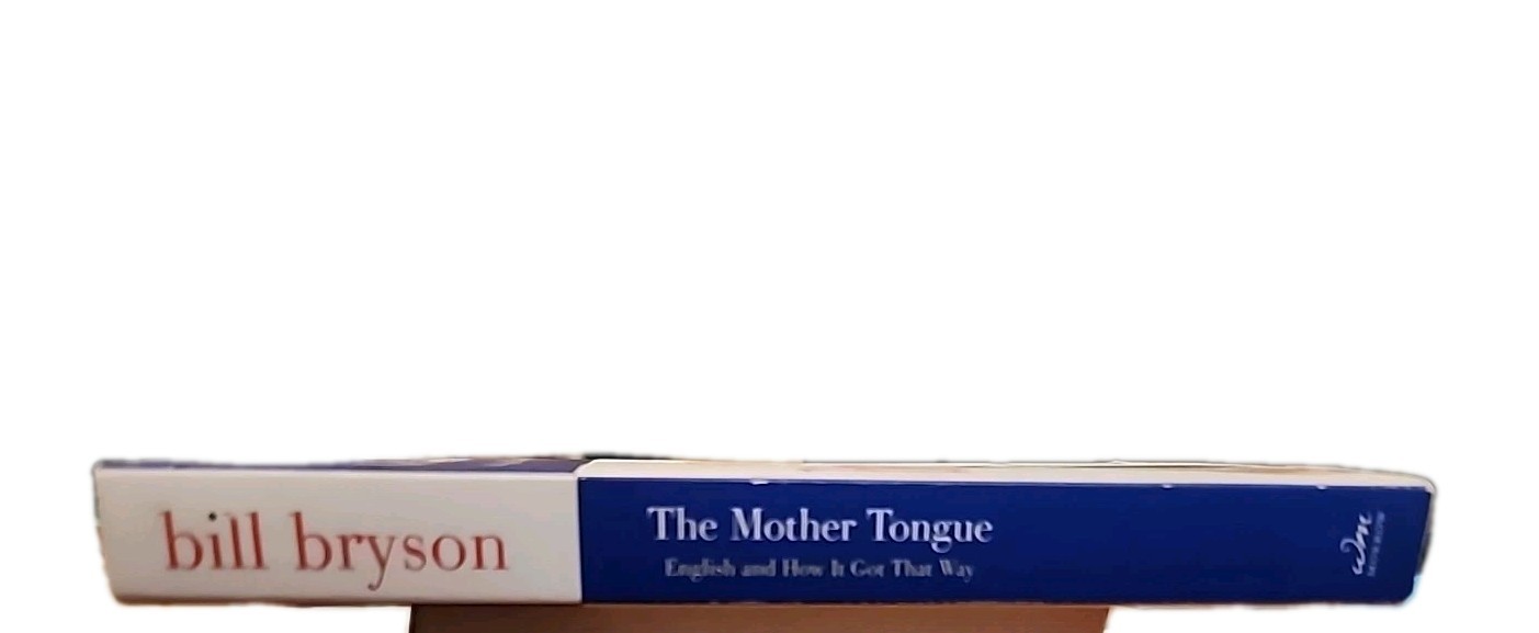 Mother Tongue : English and How It Got That Way by Bill Bryson (2001, Tr Pbk)