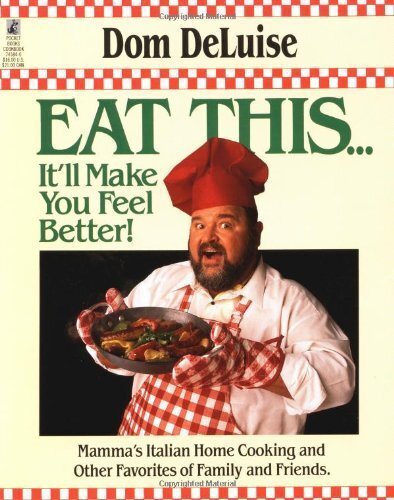 Eat This– It’ll Make You Feel Better: Mama’s Italian Home Cooking and Other Fa,