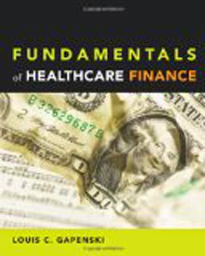 Gapenski’s Fundamentals of Healthcare Finance Louis Gapenski & Kristen Reiter