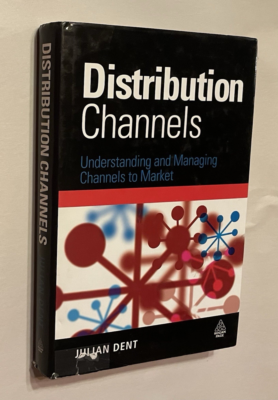 Distribution Channels: Understanding and Managing Channels to Ma