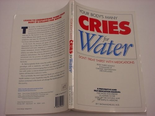 YOUR BODY’S MANY CRIES FOR WATER: BODY THIRST SIGNALS AND By F. Batmanghelidj