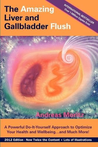 Andreas Moritz The Amazing Liver and Gallbladder Flush (Paperback)