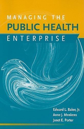 Managing the Public Health Enterprise: .