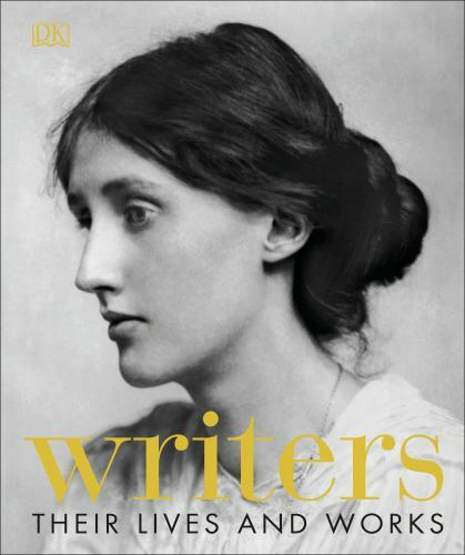 Writers: Their Lives and Works by DK