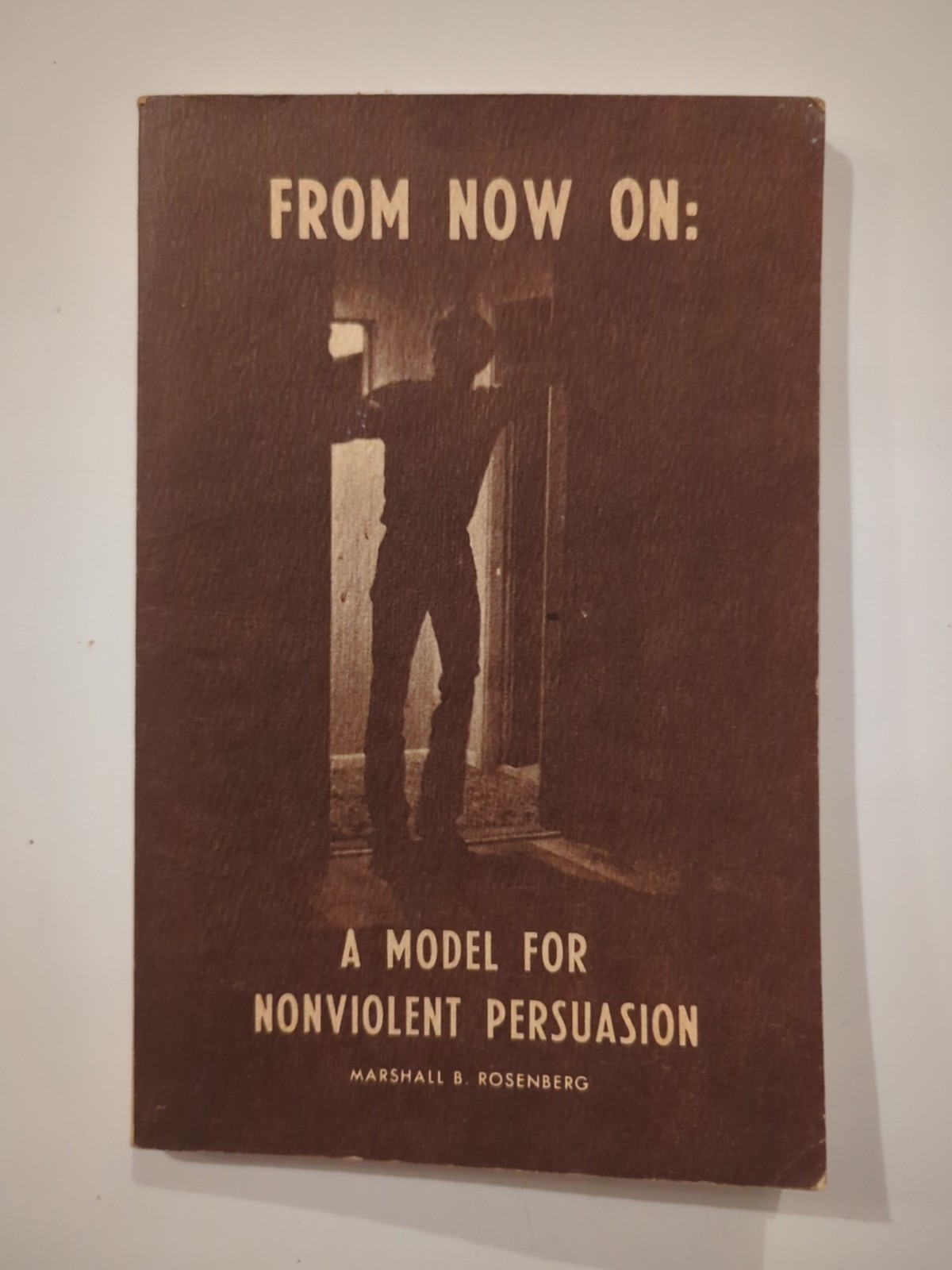 From Now On A Model For Nonviolent Persuasion Marshall B Rosenberg SC Vtg 1979