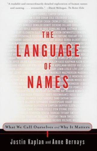 Language of Names : What We Call Ourselves and Why It Matters by Anne Bernays…