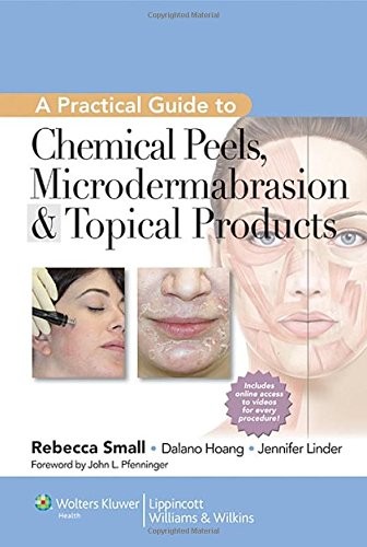 A PRACTICAL GUIDE TO CHEMICAL PEELS, MICRODERMABRASION & By Small Md Rebecca
