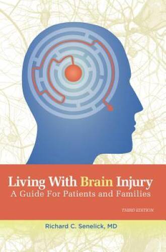 Living With Brain Injury: A Guide for Patients and Families – VERY GOOD