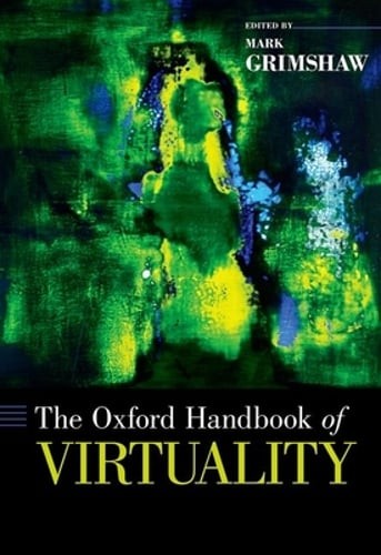 Oxford Handbook of Virtuality by Mark Grimshaw: Used