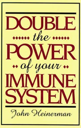 Double the Power of Your Immune System by John Heinerman