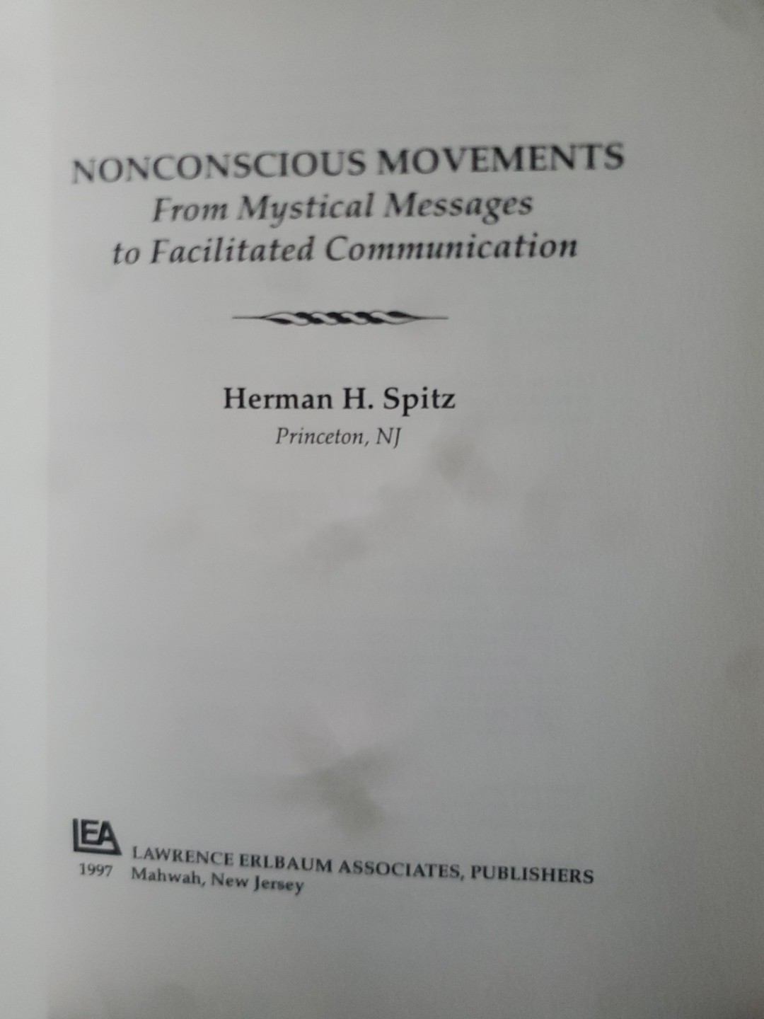 NONCONSCIOUS MOVEMENTS: FROM MYSTICAL MESSAGES TO By Herman Spitz
