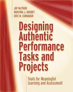 Designing Authentic Performance Tasks – Paperback, by McTighe Jay; Doubet – Good