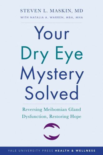 Yale University Press Health and Wellness Ser.: Your Dry Eye Mystery Solved :…