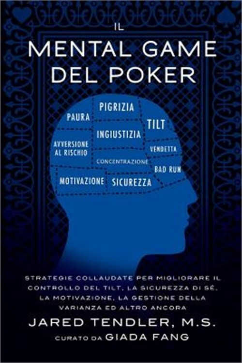 Il Mental Game del Poker: Strategie Collaudate Per Migliorare Il Controllo del T