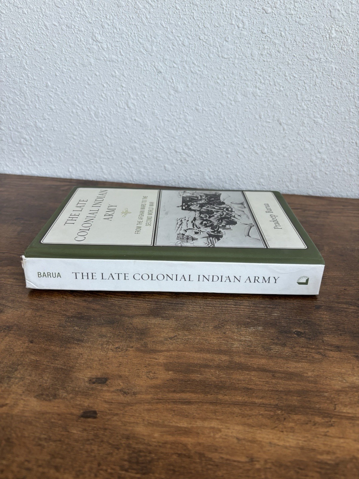 Late Colonial Indian Army : From the Afghan Wars to the Second World War by..