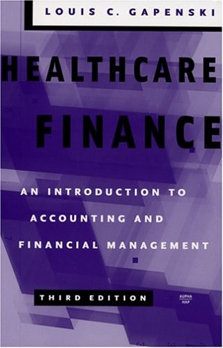 HEALTHCARE FINANCE: AN INTRODUCTION TO ACCOUNTING AND By Louis C. Gapenski *VG+*