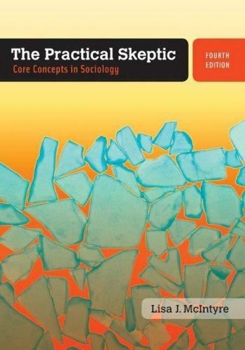 The Practical Skeptic : Core Concepts in Sociology by Lisa J. McIntyre (2007,…