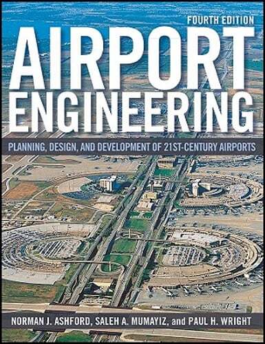 Airport Engineering: Planning, Design, and Development of 21st Century Airports