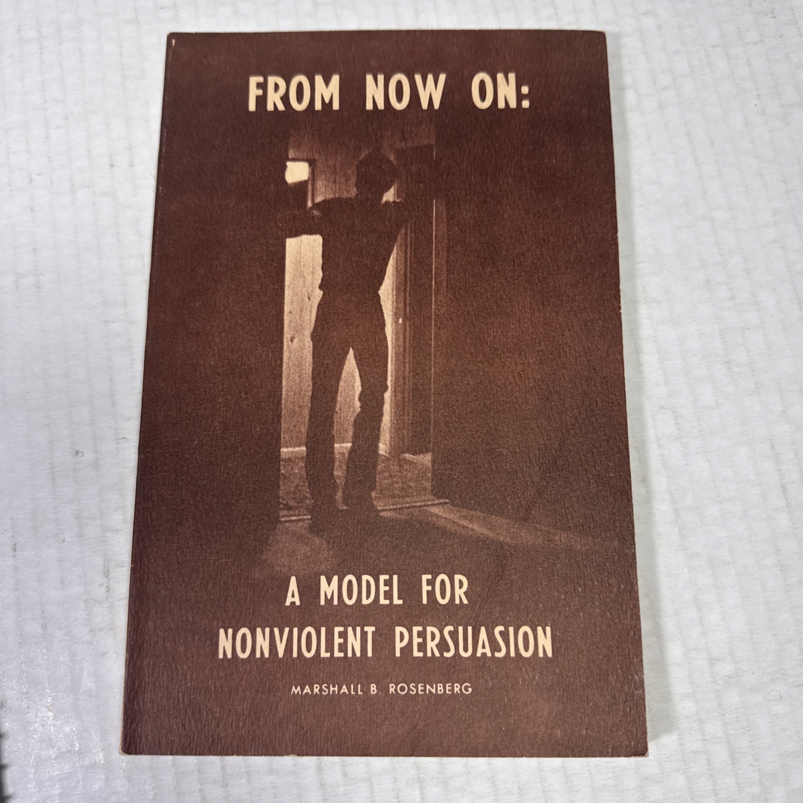 From Now On A Model For Nonviolent Persuasion Marshall B Rosenberg SC Vtg 1979