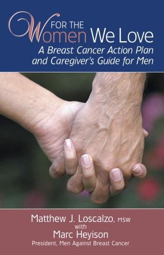 For The Women We Love: A Breast Cancer Action Plan and Caregiver’s Guide for…