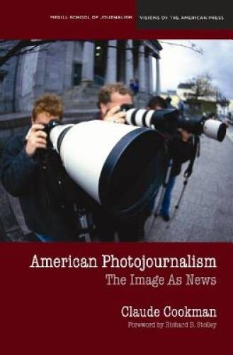 American Photojournalism: Motivations and Meanings (Medill School of Jour – GOOD