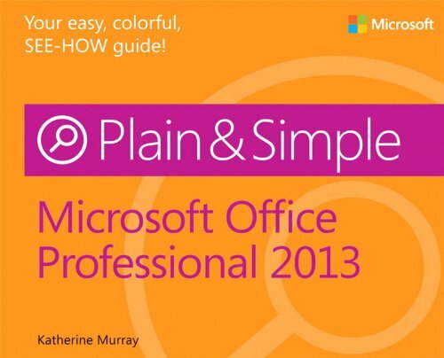Microsoft Office Professional 2013 Plain & Simple by Katherine Murray Book The