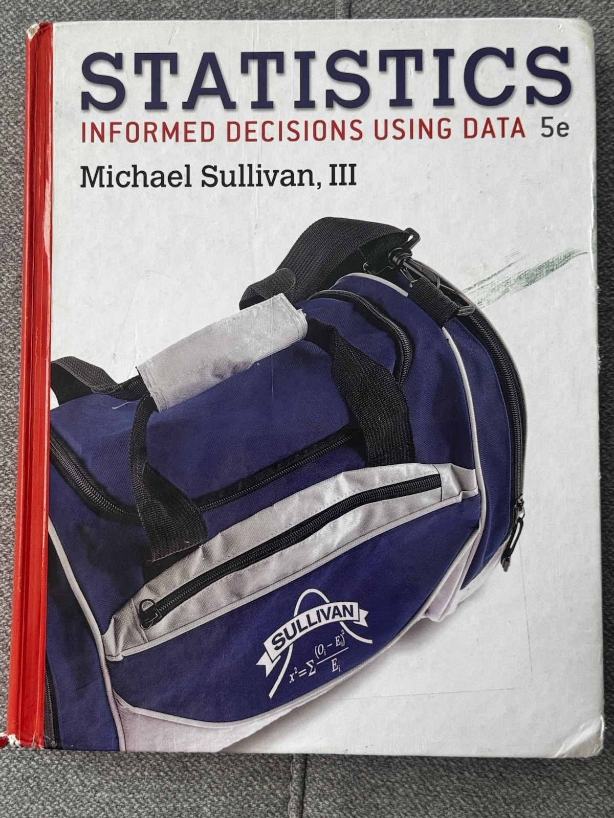 Statistics : Informed Decisions Using Data by Michael Sullivan III Hardcover 5E