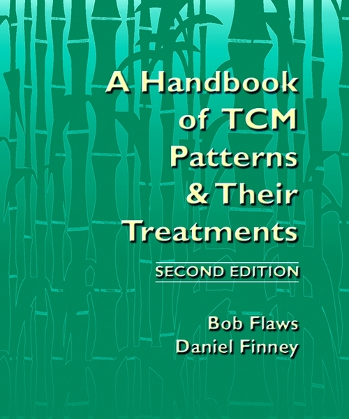 A Handbook of TCM Patterns & Their Treatments 2nd Ed by Bob Flaws (Paperback)