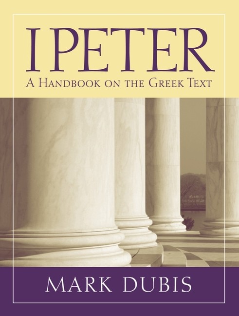 1 Peter: A Handbook On The Greek Text