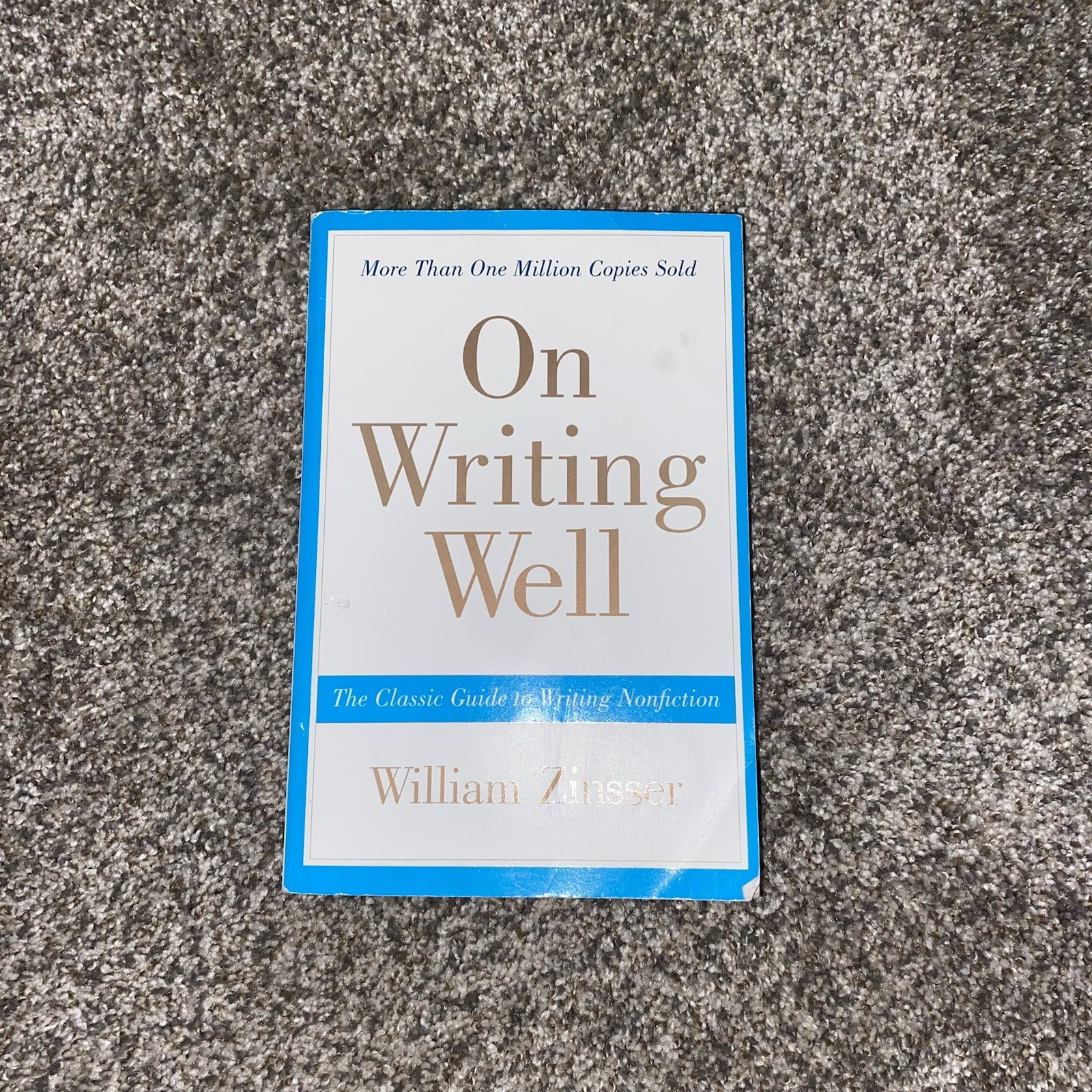 On Writing Well : The Classic Guide to Writing Nonfiction by William Zinsser