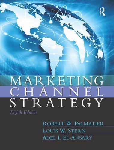 Marketing Channel Strategy; 8th Edition- 0133357082, paperback, Robert Palmatier