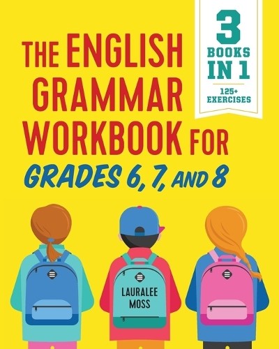Lauralee Moss The English Grammar Workbook for Grades 6, 7, and 8 (Paperback)