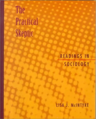 THE PRACTICAL SKEPTIC: READINGS IN SOCIOLOGY By Lisa J. Mcintyre **Excellent**