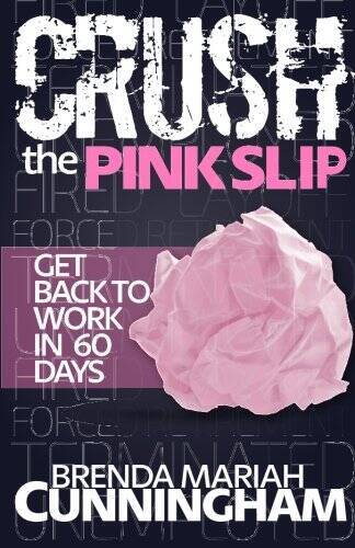 Crush the Pink Slip: Get Back to Work in 60 Days – Paperback – GOOD