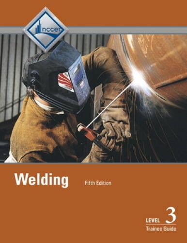 Welding Level 3 Trainee Guide (5th Edition) – Paperback By NCCER – GOOD