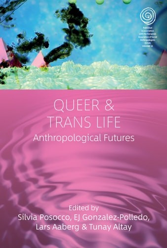 Queer and Trans Life: Anthropological Futures (EASA Series, 53) –