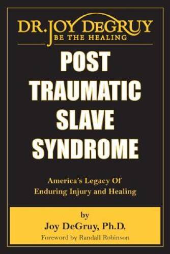 Post Traumatic Slave Syndrome: America’s Legacy of Enduring Injury and – GOOD