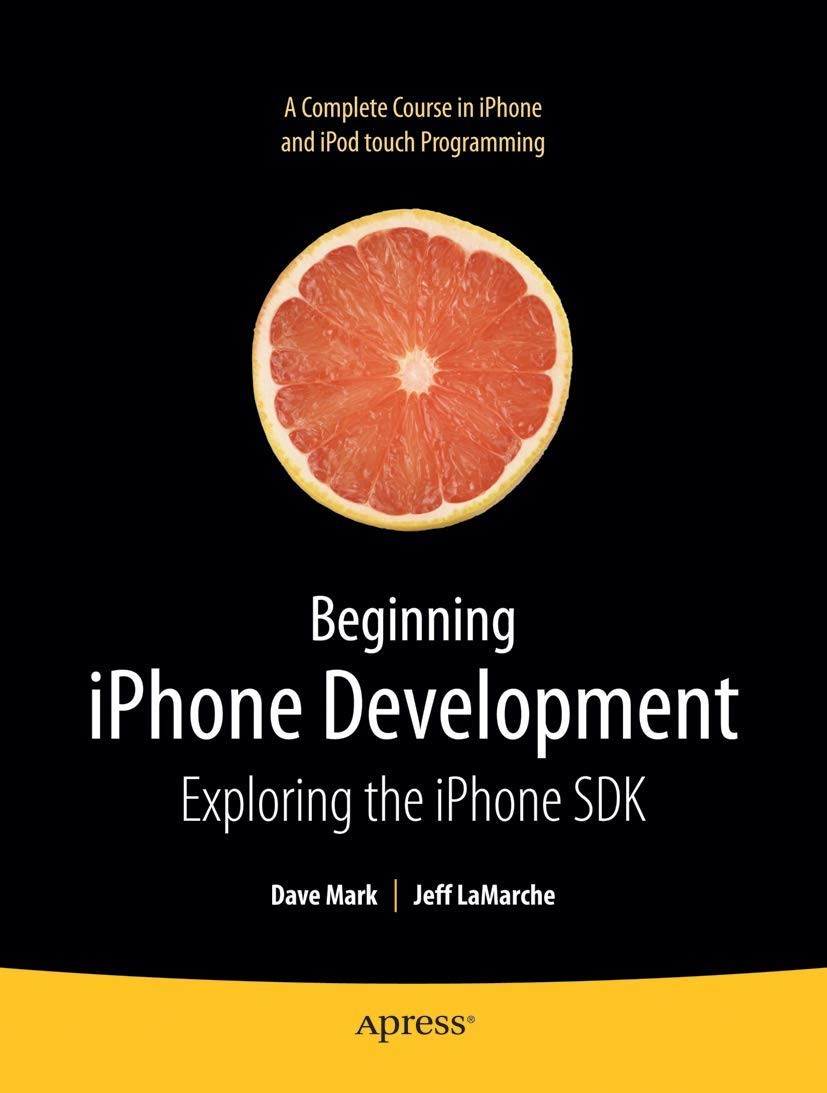 Beginning iPhone Development: Exploring the iPhone SDK (Beginning From Novic…