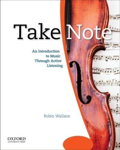 Take Note: An Introduction to Music Through Active Listening – Paperback – GOOD