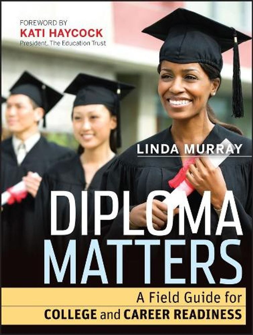 Diploma Matters: A Field Guide for College and Career Readiness by Linda Murray