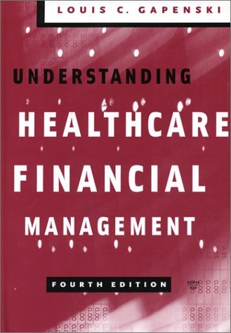 UNDERSTANDING HEALTHCARE FINANCIAL MANAGEMENT, FOURTH By Louis C. Gapenski