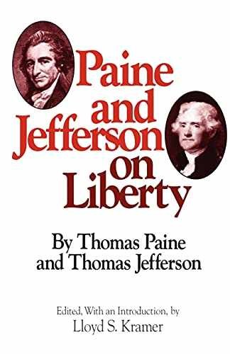 Paine and Jefferson on Liberty – Paperback, by Paine Thomas – Very Good