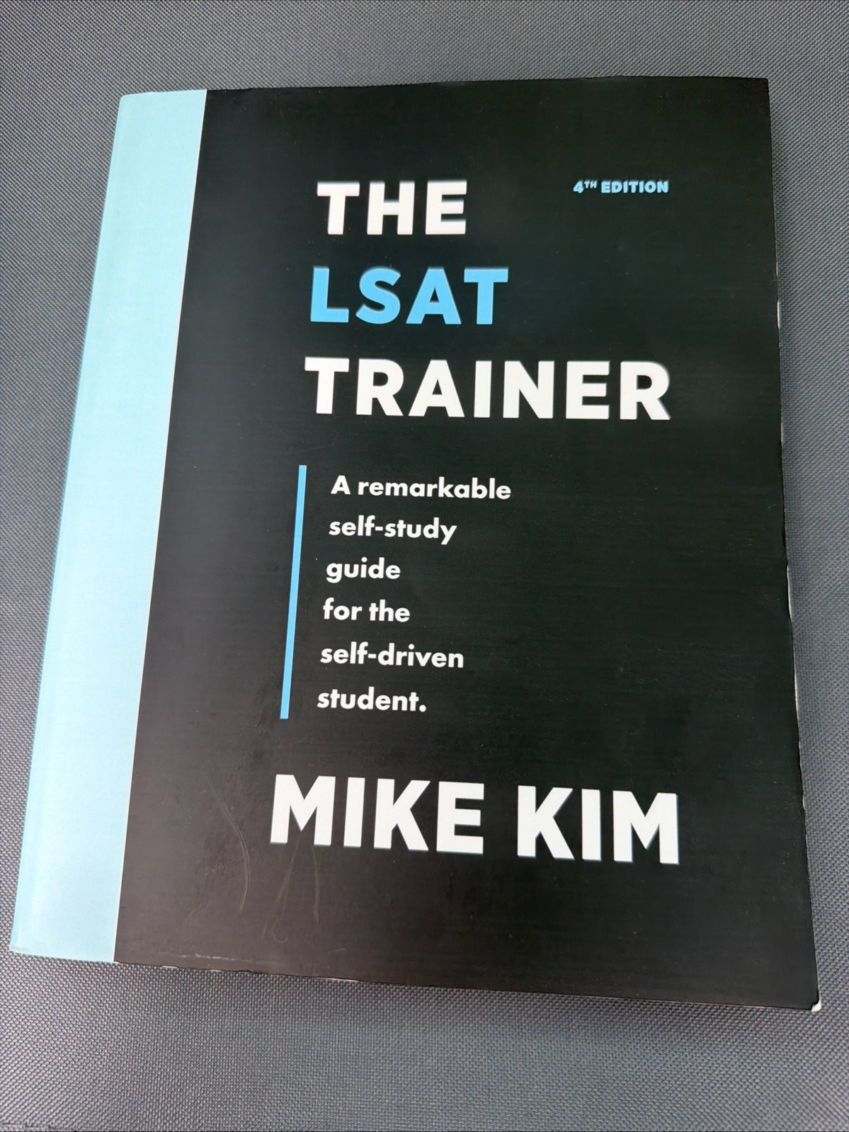 The LSAT Trainer :A Remarkable Self-Study Guide 4th Edition Mike Kim -Read!