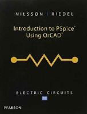 Introduction to PSpice for Electric Circuits by James W. Nilsson; Susan Riedel