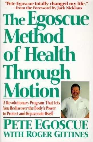 Egoscue Method of Health Through Motion : A Revolutionary Program That Lets Y…